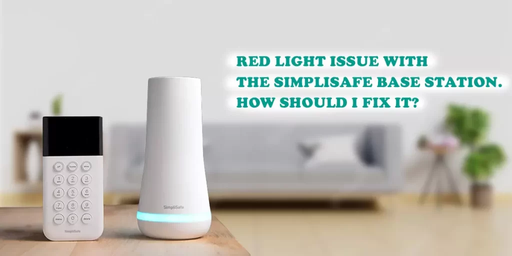 Red Light Issue with the SimpliSafe Base Station. How Should I Fix It