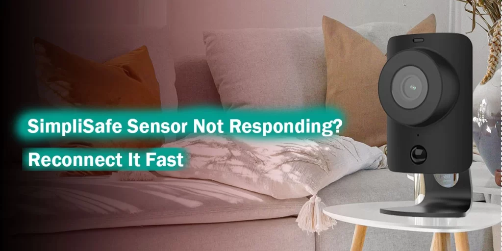 SimpliSafe Sensor Not Responding? Reconnect It Fast