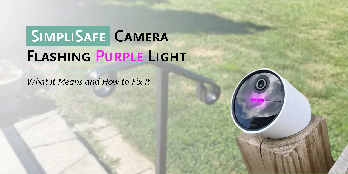 SimpliSafe Camera Flashing Purple Light: What It Means and How to Fix It